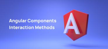 Angular Components Interaction Methods